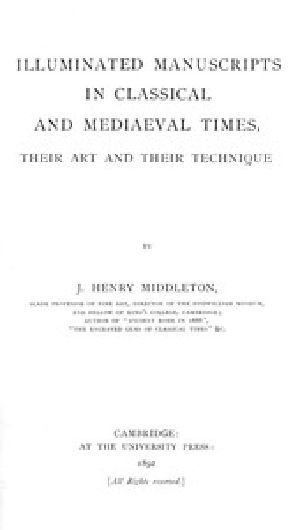 [Gutenberg 45332] • Illuminated Manuscripts in Classical and Mediaeval Times / Their Art and Their Technique